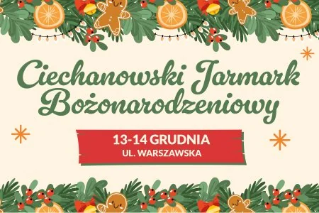 Obraz do artykułu: Świąteczny klimat w sercu miasta – Ciechanowski Jarmark Bożonarodzeniowy już 13 i 14 grudnia