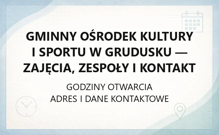 Gminny Ośrodek Kultury i Sportu w Grudusku - zajęcia, zespoły i kontakt