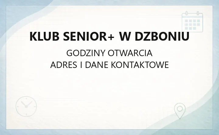 Klub Senior+ w Dzboniu - kontakt, godziny i zasady uczestnictwa