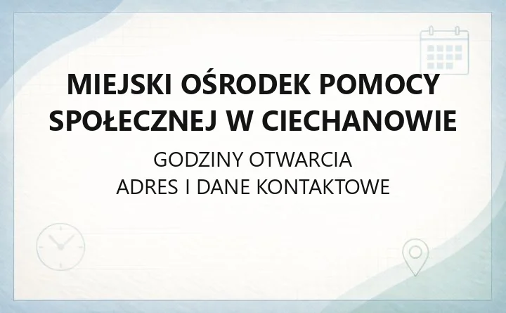 Miejski Ośrodek Pomocy Społecznej w Ciechanowie - kontakt, godziny, informacje