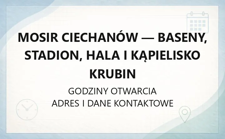 MOSiR Ciechanów - baseny, stadion, hala i kąpielisko Krubin