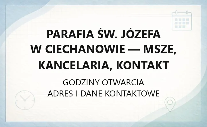 Parafia św. Józefa w Ciechanowie - msze, kancelaria, kontakt