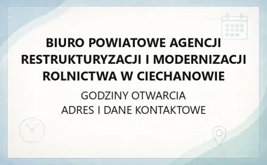 Biuro Powiatowe Agencji Restrukturyzacji i Modernizacji Rolnictwa w Ciechanowie - kontakt, godziny, informacje