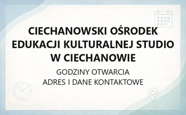 Ciechanowski Ośrodek Edukacji Kulturalnej Studio w Ciechanowie - kontakt, godziny, informacje