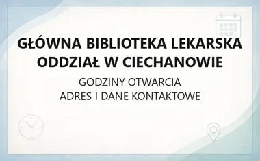 Główna Biblioteka Lekarska Oddział w Ciechanowie - kontakt, godziny, informacje