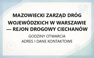 Mazowiecki Zarząd Dróg Wojewódzkich w Warszawie - Rejon Drogowy Ciechanów - kontakt, godziny, informacje