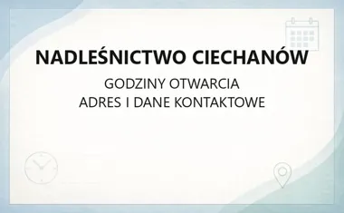 Nadleśnictwo Ciechanów - kontakt, godziny, informacje