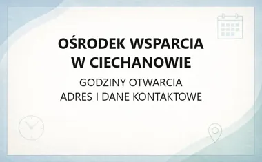 Ośrodek Wsparcia w Ciechanowie - kontakt, godziny, informacje
