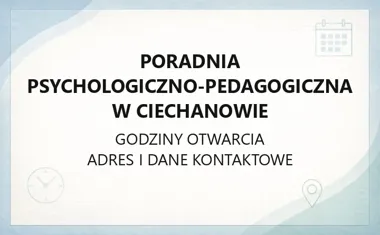 Poradnia Psychologiczno - Pedagogiczna w Ciechanowie - kontakt, godziny, informacje