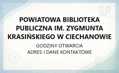 Powiatowa Biblioteka Publiczna im. Zygmunta Krasińskiego w Ciechanowie - kontakt, godziny, informacje
