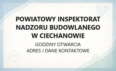 Powiatowy Inspektorat Nadzoru Budowlanego w Ciechanowie - kontakt, godziny, informacje