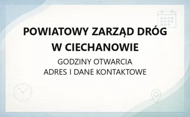 Powiatowy Zarząd Dróg w Ciechanowie - kontakt, godziny, informacje