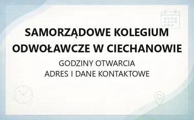 Samorządowe Kolegium Odwoławcze w Ciechanowie - kontakt, godziny, informacje