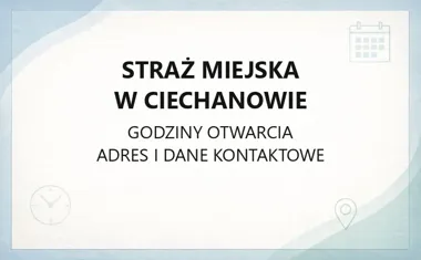 Straż Miejska w Ciechanowie - kontakt, godziny, informacje