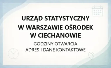 Urząd Statystyczny w Warszawie Ośrodek w Ciechanowie - kontakt, godziny, informacje