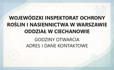 Wojewódzki Inspektorat Ochrony Roślin i Nasiennictwa w Warszawie Oddział w Ciechanowie - kontakt, godziny, informacje