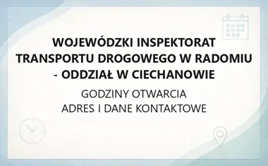Wojewódzki Inspektorat Transportu Drogowego w Radomiu - Oddział w Ciechanowie - kontakt, godziny, informacje
