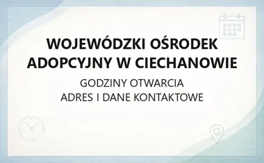 Wojewódzki Ośrodek Adopcyjny w Ciechanowie - kontakt, godziny, informacje