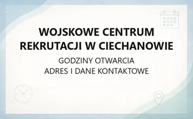Wojskowe Centrum Rekrutacji w Ciechanowie - kontakt, godziny, informacje