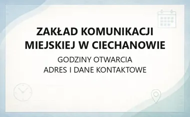 Zakład Komunikacji Miejskiej w Ciechanowie - kontakt, godziny, informacje