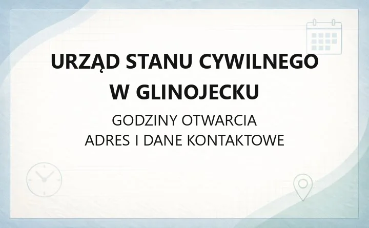 Urząd Stanu Cywilnego w Glinojecku - kontakt, godziny, odpisy aktów