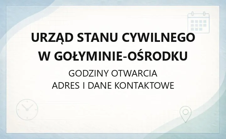Urząd Stanu Cywilnego w Gołyminie-Ośrodku - kontakt, godziny, sprawy do załatwienia
