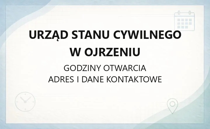 Urząd Stanu Cywilnego w Ojrzeniu - kontakt, sprawy, dokumenty