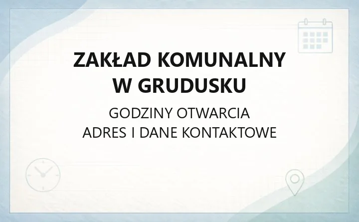 Zakład Komunalny w Grudusku - kontakt, godziny i zgłaszanie awarii