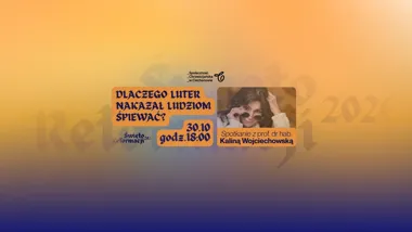 Grafika promocyjna wydarzenia Dlaczego Luter nakazał ludziom śpiewać? Spotkanie w Ciechanowie