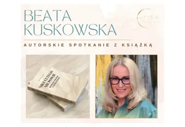 Beata Kuskowska w Ciechanowie odsłoni kulisy świata sztuki