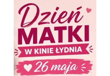 Dzień Matki w Kinie Łydynia - wspólny seans zamiast kolejnego bukietu